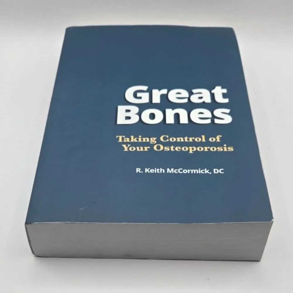 Great Bones: Taking Control of Your Osteoporosis R. Keith McCormick DC Paperback